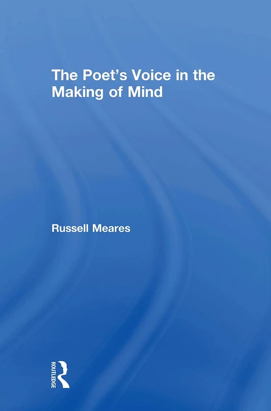 Routledge - The Poet's Voice in the Making of Mind