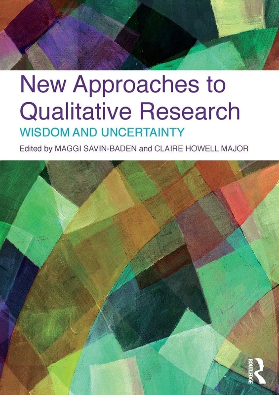 New Approaches to Qualitative Research: Wisdom and Uncertainty