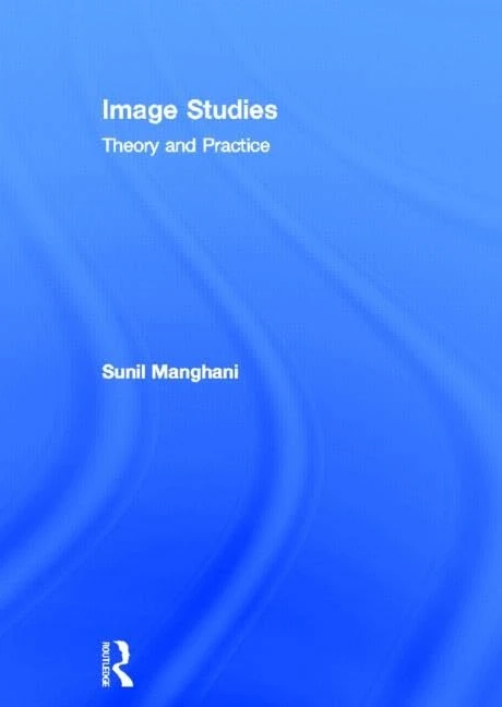Routledge Image Studies: Theory and Practice - Visual Culture