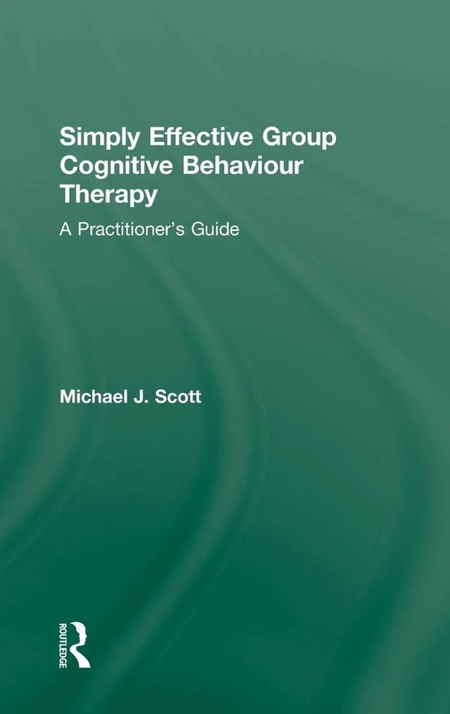 Simply Effective Group Cognitive Behaviour Therapy: A Practitioner's Guide