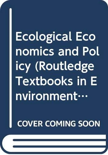 Ecological Economics and Policy (Routledge Textbooks in Environmental and Agricultural Economics)