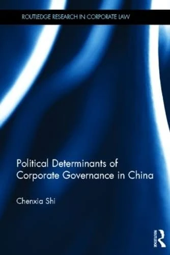 The Political Determinants of Corporate Governance in China (Routledge Research in Corporate Law)