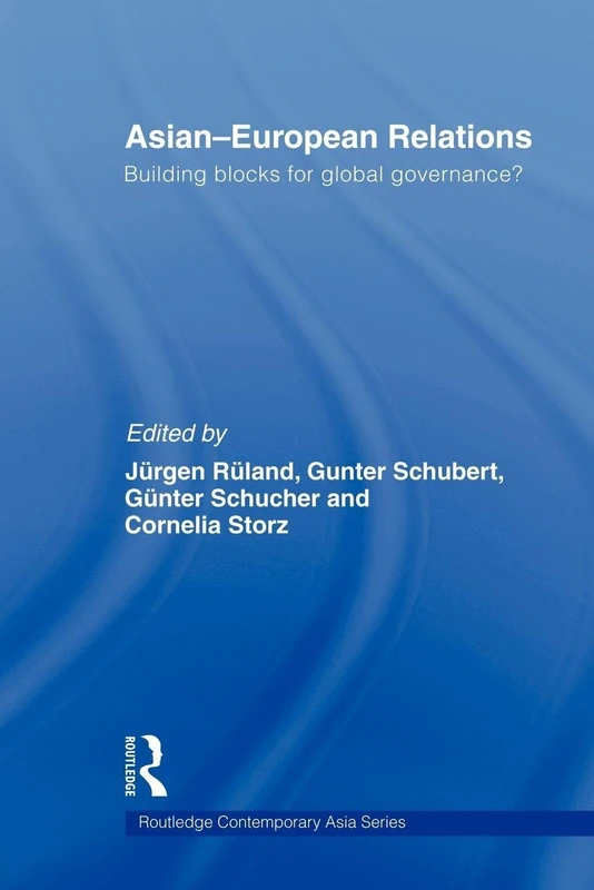 Asian-European Relations: Building Blocks for Global Governance? (Routledge Contemporary Asia Series)