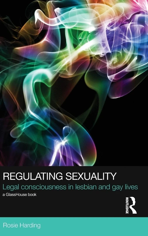 Regulating Sexuality: Legal Consciousness in Lesbian and Gay Lives (Social Justice)