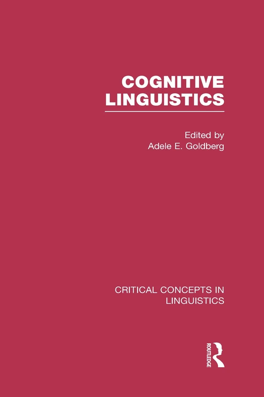 Cognitive Linguistics (Critical Concepts in Linguistics)