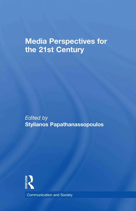 Routledge Media Perspectives for the 21st Century Book