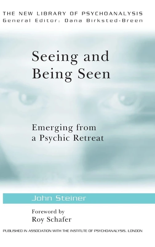 Routledge Seeing and Being Seen: Emerging from a Psychic Retreat