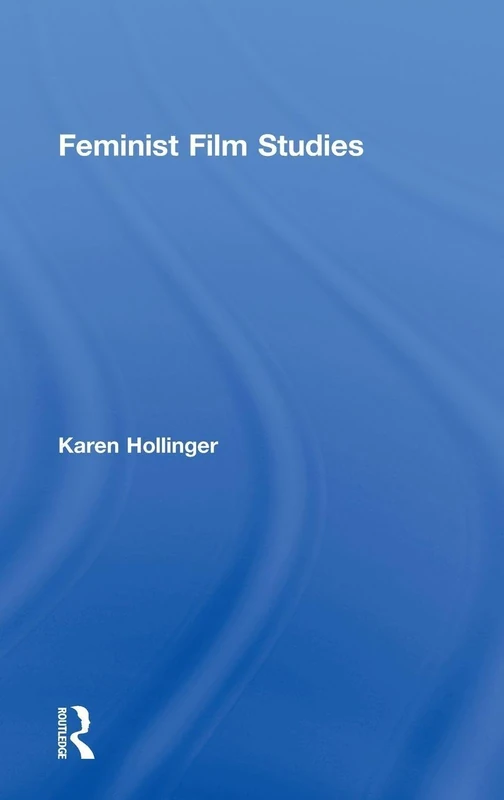 Routledge Feminist Film Studies - Karen Hollinger Textbook