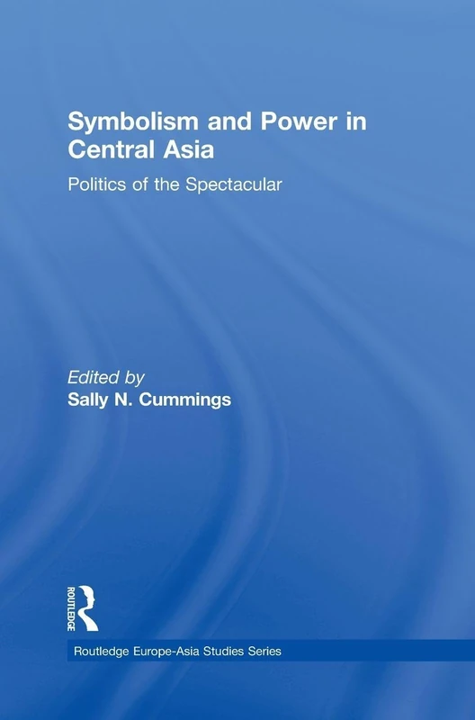 Routledge Symbolism and Power in Central Asia Politics Book
