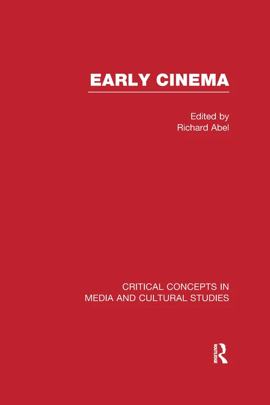 Early Cinema (Critical Concepts in Media and Cultural Studies)