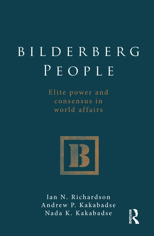 Bilderberg People: Elite Power and Consensus in World Affairs