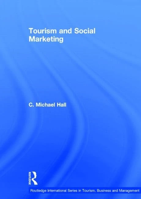 Tourism and Social Marketing (Routledge International Series in Tourism, Business and Management)