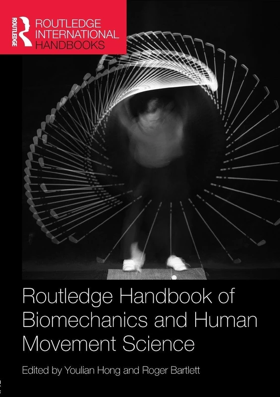 Routledge Handbook of Biomechanics and Human Movement Science (Routledge International Handbooks)