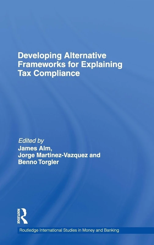 Developing Alternative Frameworks for Explaining Tax Compliance: 59 (Routledge International Studies in Money and Banking)