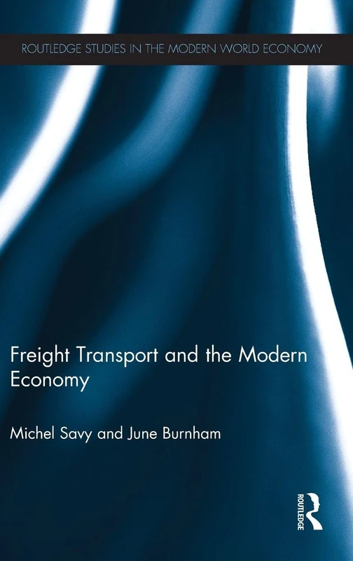 Routledge Freight Transport and the Modern Economy Book