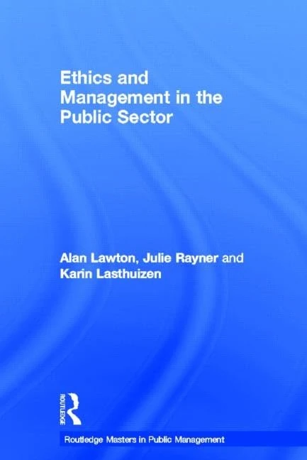 Ethics and Management in the Public Sector (Routledge Masters in Public Management)