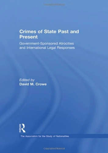 Crimes of State Past and Present: Government-Sponsored Atrocities and International Legal Responses (Association for the Study of Nationalities)
