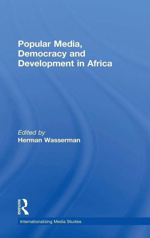 Routledge Popular Media, Democracy and Development in Africa