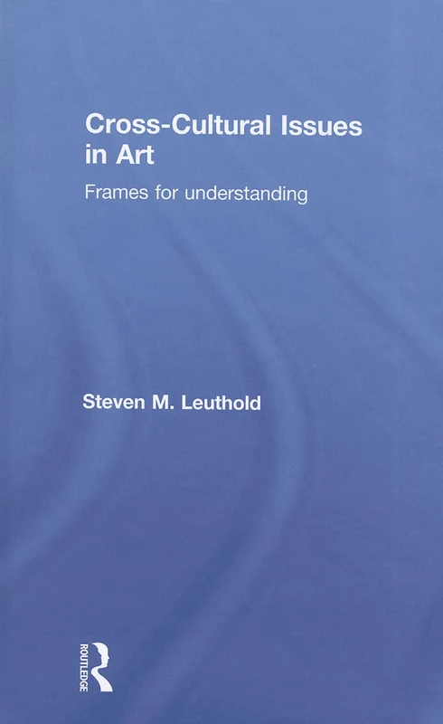 Cross-Cultural Issues in Art: Frames for Understanding