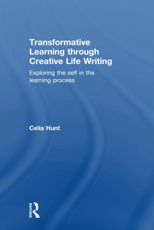 Transformative Learning through Creative Life Writing: Exploring the self in the learning process
