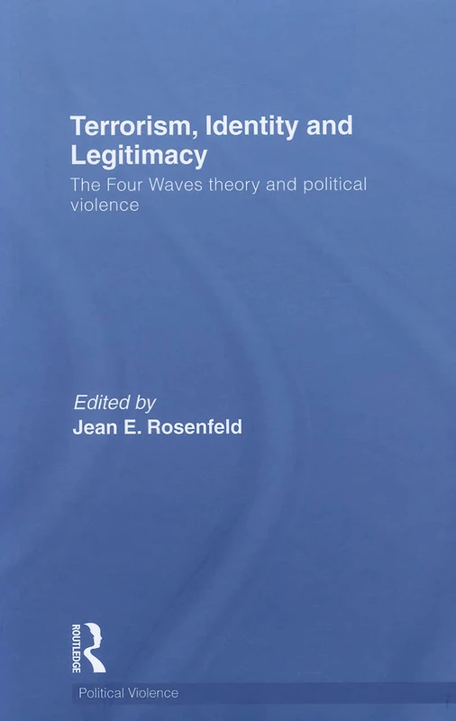 Terrorism, Identity and Legitimacy: The Four Waves theory and political violence