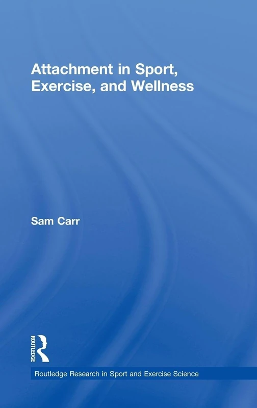 Attachment in Sport, Exercise and Wellness (Routledge Research in Sport and Exercise Science)