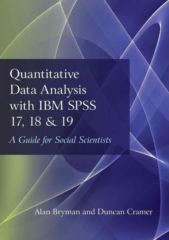 Quantitative Data Analysis with IBM SPSS 17, 18 & 19: A Guide for Social Scientists