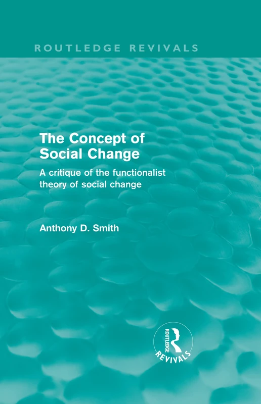 The Concept of Social Change (Routledge Revivals): A Critique of the Functionalist Theory of Social Change - Image 1