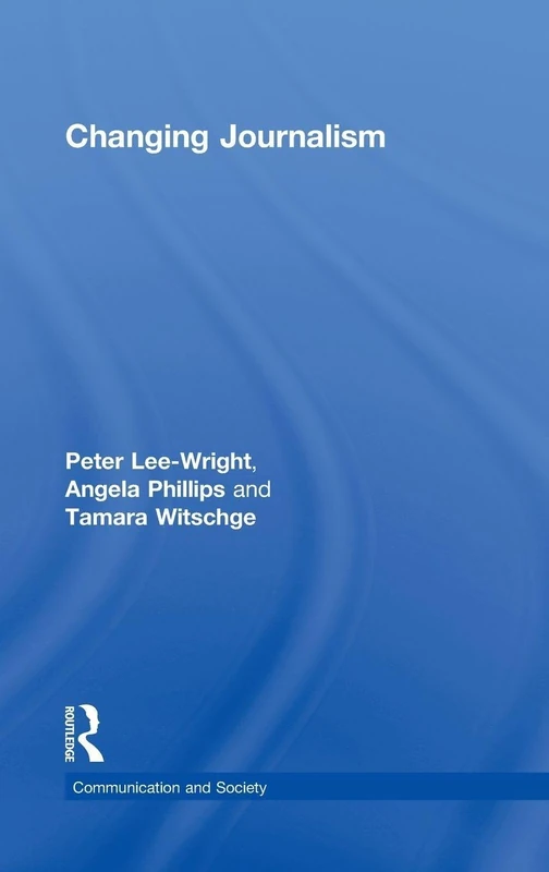 Changing Journalism (Communication and Society)