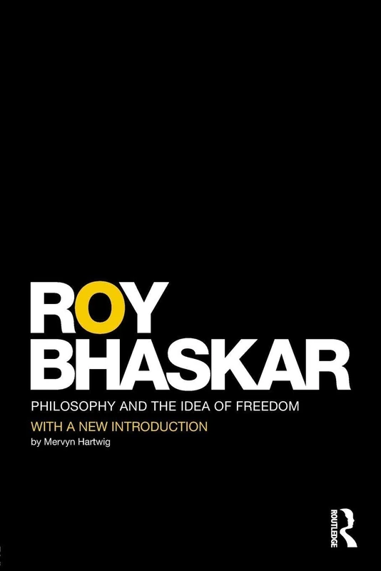 Philosophy and the Idea of Freedom (Classical Texts in Critical Realism Routledge Critical Realism)