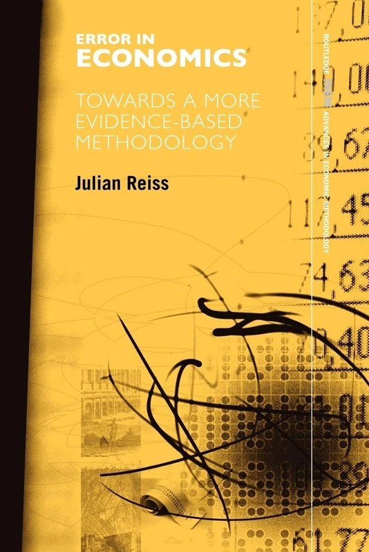Error in Economics: Towards a More Evidence–Based Methodology (Routledge INEM Advances in Economic Methodology)