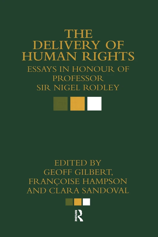 The Delivery of Human Rights: Essays in Honour of Professor Sir Nigel Rodley: Volume 2