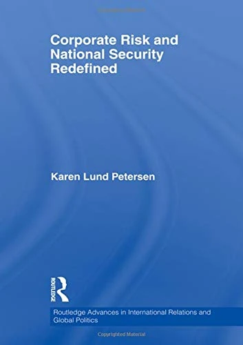 Corporate Risk and National Security Redefined (Routledge Advances in International Relations and Global Politics)
