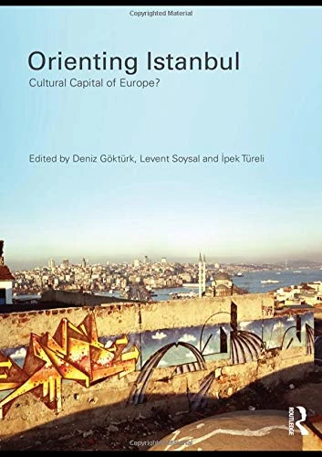 Orienting Istanbul: Cultural Capital of Europe? (Planning, History and Environment Series) - Image 1