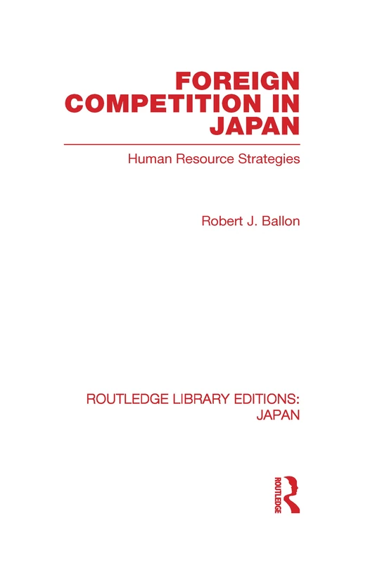 Routledge Foreign Competition in Japan: Human Resource Strategies