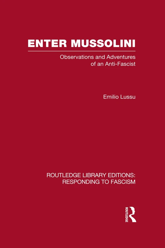Enter Mussolini (RLE Responding to Fascism): Observations and Adventures of an Anti-Fascist (Routledge Library Editions: Responding to Fascism)