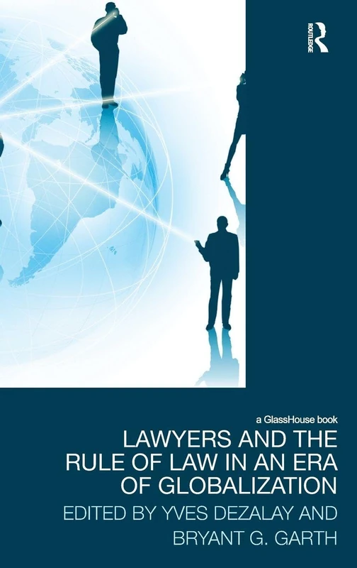 Lawyers and the Rule of Law in an Era of Globalization (Law, Development and Globalization)