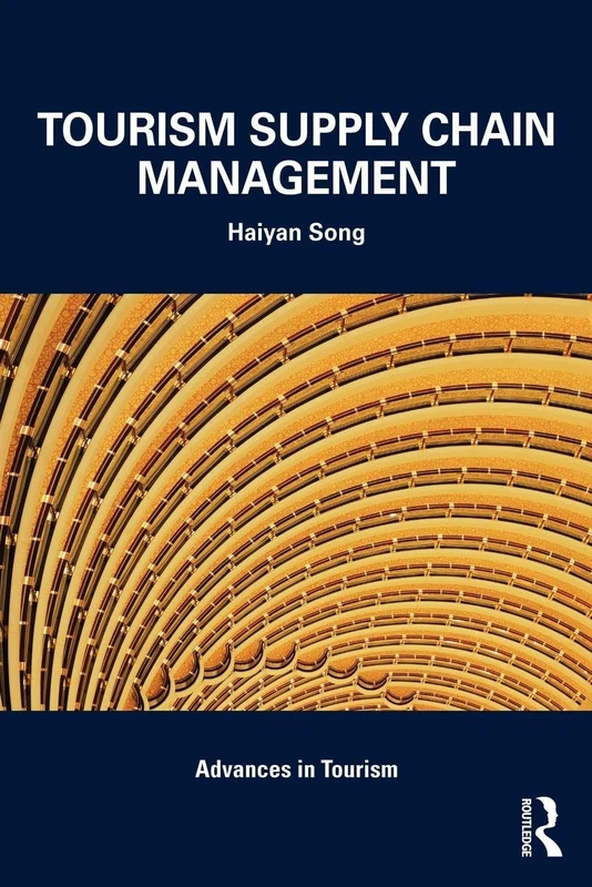 Tourism Supply Chain Management: 23 (Advances in Tourism)