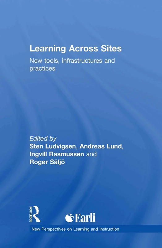 Learning Across Sites: New Tools, Infrastructures and Practices (New Perspectives on Learning and Instruction)