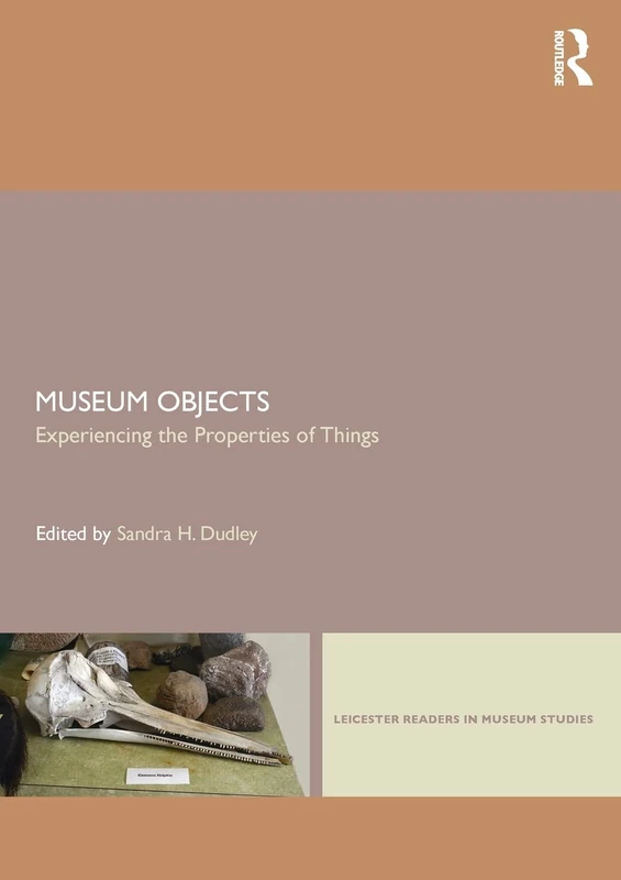 Routledge Museum Objects: Experiencing the Properties of Things