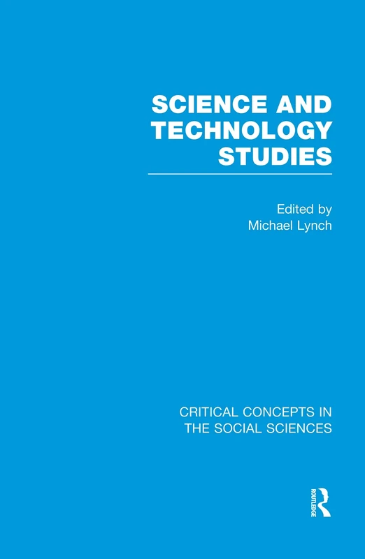 Science and Technology Studies (Critical Concepts in the Social Sciences)