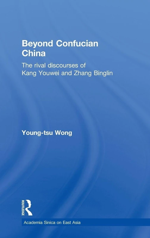 Beyond Confucian China - Kang Youwei and Zhang Binglin Book