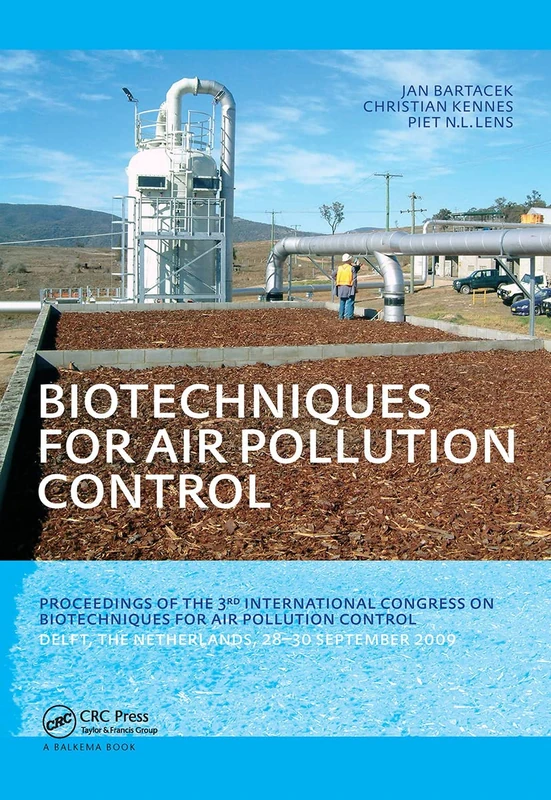 Biotechniques for Air Pollution Control: Proceedings of the 3rd International Congress on Biotechniques for Air Pollution Control. Delft, The Netherlands, September 28-30, 2009