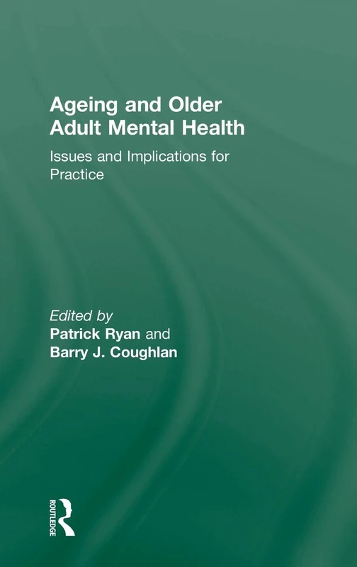 Ageing and Older Adult Mental Health: Issues and Implications for Practice
