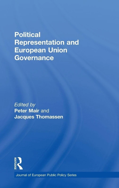 Political Representation and European Union Governance (Journal of European Public Policy Series)