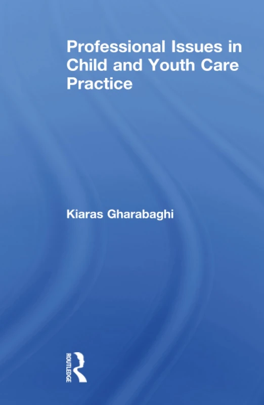 Routledge Professional Issues in Child and Youth Care Practice
