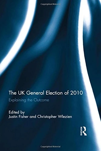 The UK General Election of 2010: Explaining the Outcome