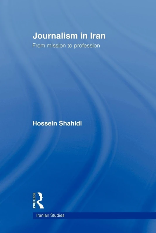Journalism in Iran: From Mission to Profession (Iranian Studies) - Image 1