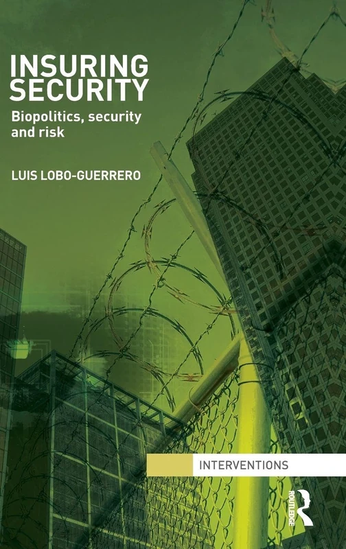 Routledge - Insuring Security: Biopolitics, Security and Risk