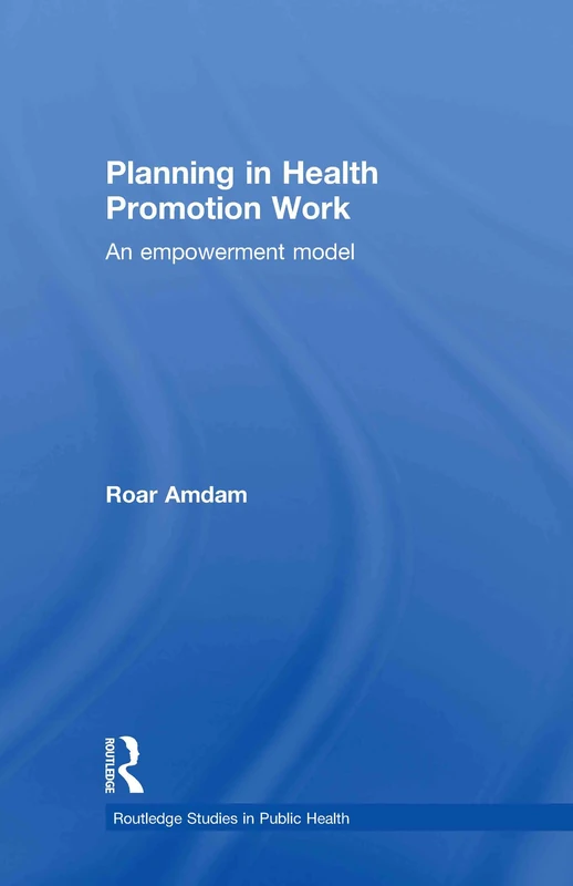 Planning in Health Promotion Work: An Empowerment Model (Routledge Studies in Public Health) - Image 1